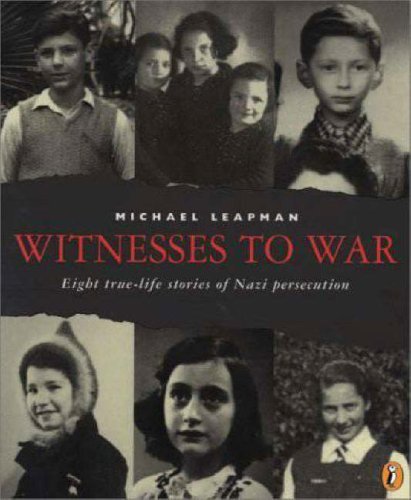 Witnesses To War: Eight True-Life Stories Of Nazi Persecution (Turtleback School & Library Binding Edition) (9780613337403) by Leapman, Michael