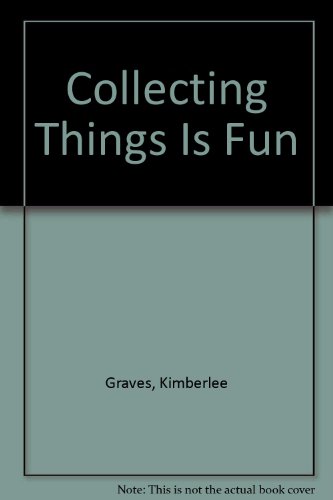 Collecting Things Is Fun (9780613341479) by Kimberlee Graves