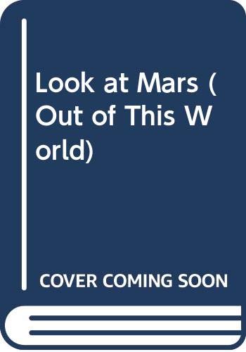 Look at Mars (Out of This World) (9780613343374) by Ray Spangenburg