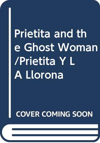 Stock image for Prietita and the Ghost Woman/Prietita Y LA Llorona for sale by Dream Books Co.