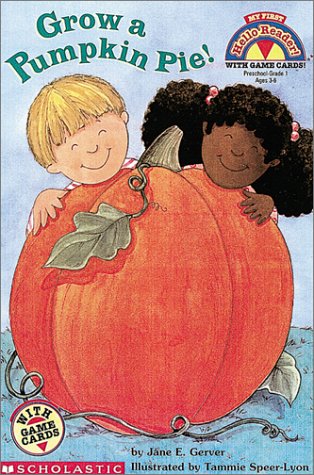 Grow a Pumpkin Pie! (My First Hello Reader! With Game Cards, Preschool-Grade 1, Ages 3-6) (9780613355223) by Jane E. Gerver