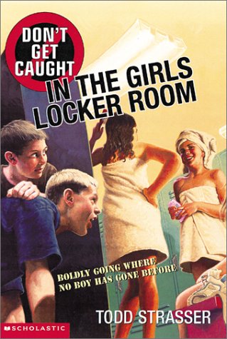 Don't Get Caught in the Girls Locker Room (9780613357739) by Todd Strasser