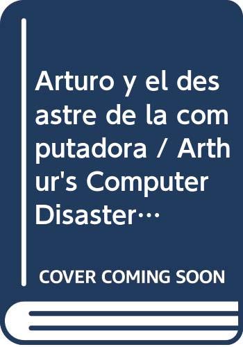 Stock image for Arturo y el Desastre de la Computadora = Arthur's Computer Disaster for sale by ThriftBooks-Atlanta