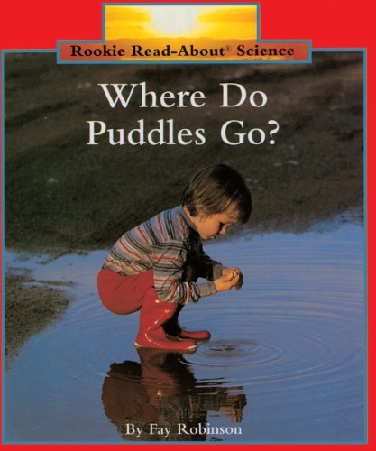 Where Do Puddles Go? (Turtleback School & Library Binding Edition) (9780613375900) by Robinson, Fay