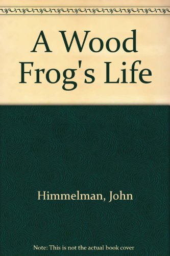 Wood Frog's Life (9780613375986) by [???]