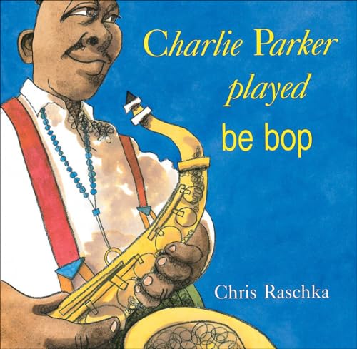 Stock image for Charlie Parker Played Be Bop (Turtleback School & Library Binding Edition) for sale by SecondSale
