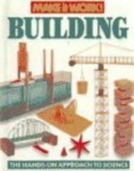 Building: The Hands-On Approach to Science (Make It Work! Science (Paperback Twocan)) (9780613433099) by Haslam, Andrew