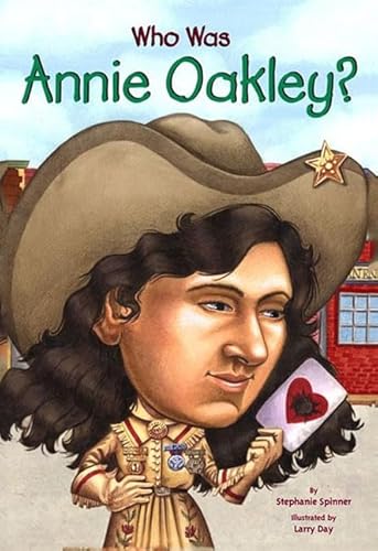 Who Was Annie Oakley? (Turtleback School & Library Binding Edition) (9780613436533) by Spinner, Stephanie