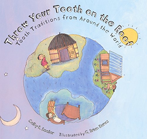 Beispielbild fr Throw Your Tooth on the Roof: Tooth Traditions from Around the World zum Verkauf von Reuseabook