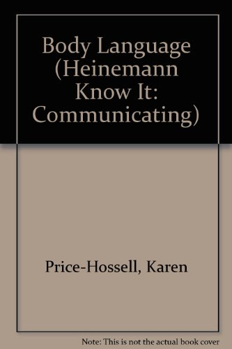 Body Language (Heinemann Know It: Communicating) (9780613457170) by Karen Price-Hossell