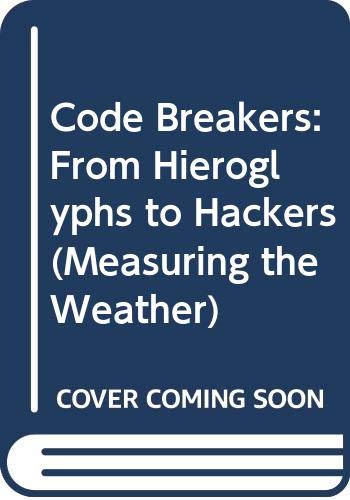 Code Breakers: From Hieroglyphs to Hackers (9780613457316) by [???]