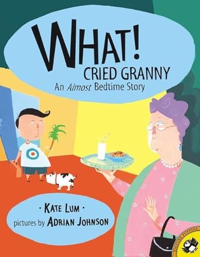 Stock image for What! Cried Granny : An Almost Bedtime Story for sale by Better World Books: West