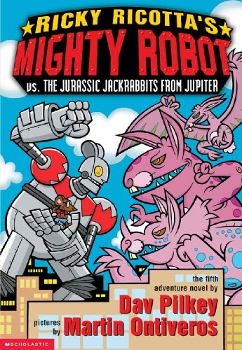 Ricky Ricotta's Mighty Robot Vs. The Jurassic Jackrabbits From Jupiter (Turtleback School & Library Binding Edition) (9780613504935) by Pilkey, Dav