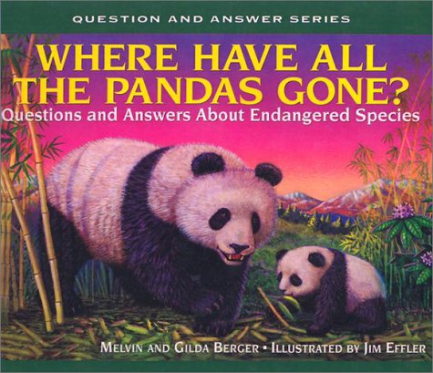 Where Have All the Pandas Gone (Scholastic Question & Answer) (9780613508506) by Melvin A. Berger