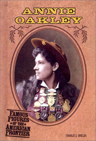 Annie Oakley (Famous Figures of the American Frontier) (9780613508612) by [???]