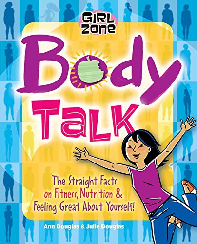 Body Talk: The Straight Facts on Fitness, Nutrition, and Feeling Great About Yourself (9780613511070) by Douglas, Ann