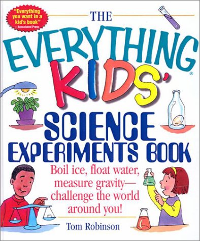 The Everything Kids' Science Experiments Book (Turtleback School & Library Binding Edition) (9780613512497) by Robinson, Tom