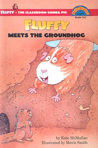 Fluffy Meets the Groundhog (Fluffy the Classroom Guinea Pig) (9780613513036) by Kate McMullan