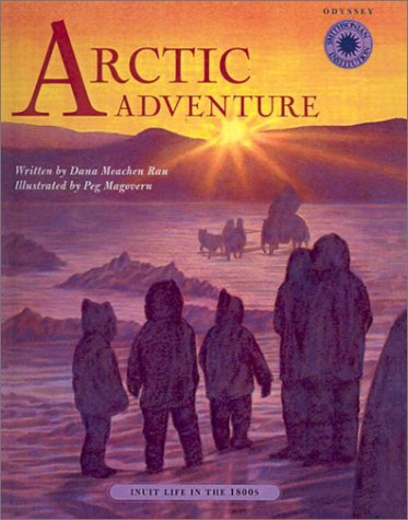 Arctic Adventure: Inuit Life In The 1800s (Turtleback School & Library Binding Edition) (9780613515283) by Rau, Dana Meachen