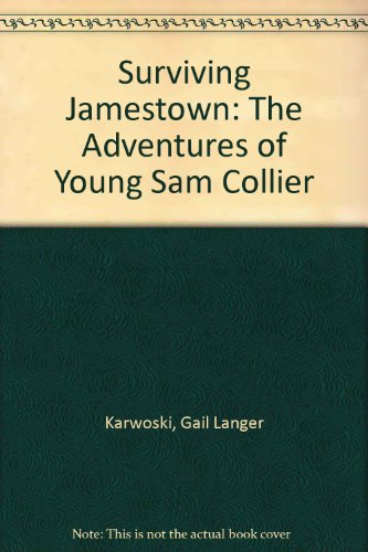 Surviving Jamestown: The Adventures of Young Sam Collier (9780613515955) by Gail Langer Karwoski