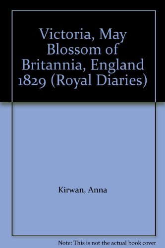 Victoria: May Blossom of Britannia, England, Eighteen Twenty Nine (Royal Diaries) (9780613516006) by [???]