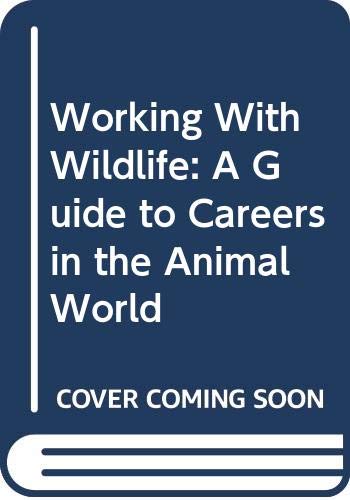 Working With Wildlife: A Guide to Careers in the Animal World (9780613516075) by [???]