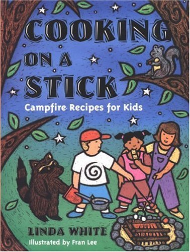 Cooking on a Stick: Campfire Recipes for Kids (9780613525503) by [???]