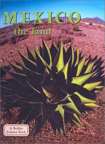 Mexico: The Land (9780613529822) by Bobbie Kalman