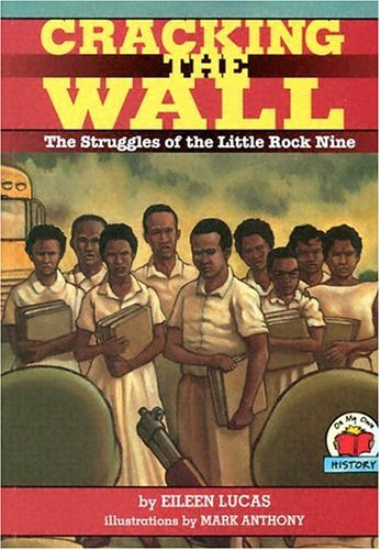 Cracking the Wall: The Struggles of the Little Rock Nine (9780613534956) by Lucas, E.