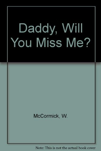 Imagen de archivo de Daddy, Will You Miss Me? a la venta por Better World Books