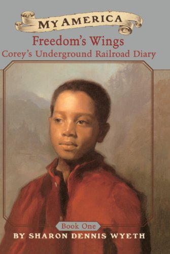 Freedom's Wings: Corey's Underground Railroad Diary, Book One, 1857 (Turtleback School & Library Binding Edition) (My America (Pb)) - Wyeth, Sharon Dennis