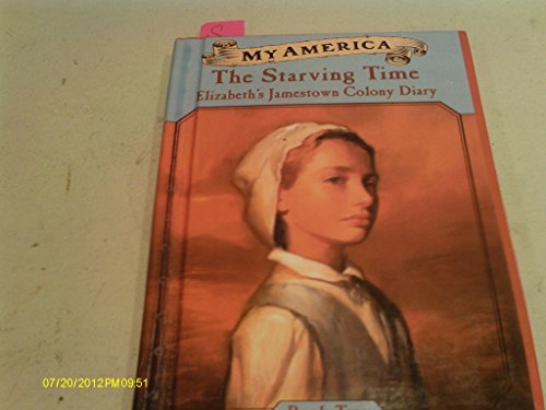 The Starving Time: Elizabeth's Jamestown Colony Diary, Book Two, 1609 (Turtleback School & Library Binding Edition) (9780613538671) by Hermes, Patricia