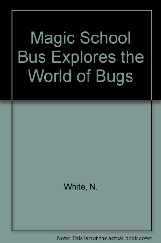 Magic School Bus Explores the World of Bugs (9780613539951) by Nancy White