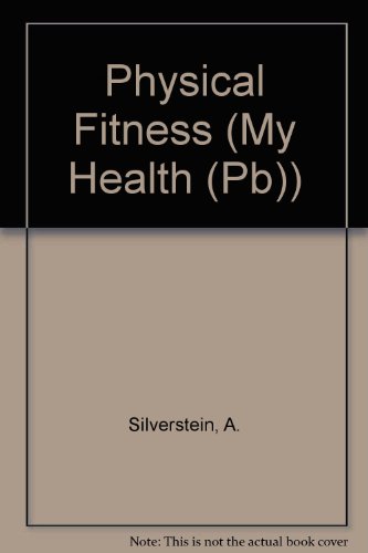 Physical Fitness (9780613540834) by A. Silverstein