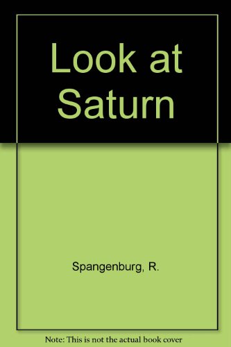 Look at Saturn (9780613542753) by R. Spangenburg