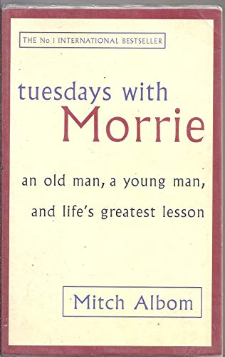 Stock image for Tuesdays with Morrie: An Old Man, a Young Man, and Life's Greatest Lesson: An Old Man, a Young Man, and Life's Greatest Lesson for sale by Irish Booksellers
