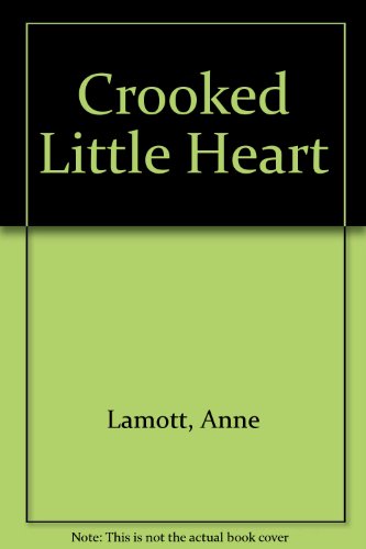 Crooked Little Heart (9780613556972) by Anne Lamott