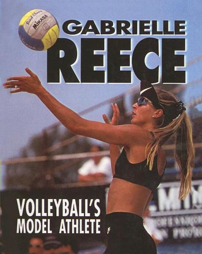 Stock image for Gabrielle Reece : Volleyball's Model Athlete for sale by Hippo Books