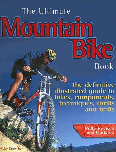 Beispielbild fr The Ultimate Mountain Bike Book: The Definitive Illustrated Guide to Bikes, Components, Techniques, Thrills and Trails zum Verkauf von AwesomeBooks