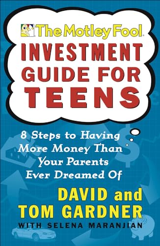 Stock image for The Motley Fool Investment Guide for Teens: 8 Steps to Having More Money Than Your Parents Ever Dreamed of (Motley Fool Books) for sale by AwesomeBooks