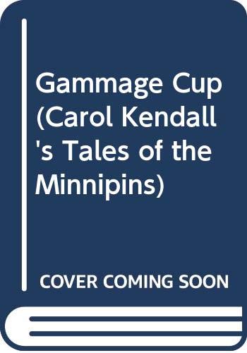 9780613572132: Gammage Cup (Carol Kendall's Tales of the Minnipins)