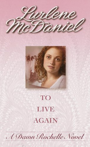 To Live Again (Turtleback School & Library Binding Edition) (9780613579278) by McDaniel, Lurlene