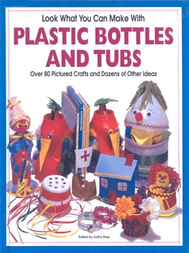 Beispielbild fr Look What You Can Make with Plastic Bottles and Tubs : Over 80 Pictured Crafts and Dozens of Other Ideas zum Verkauf von Better World Books