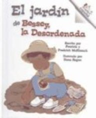 El Jardin De Bessey, La Desordenada (Messy Bessey's Garden) (Turtleback School & Library Binding Edition) (Spanish Edition) (9780613595032) by Fredrick; McKissack, Patricia