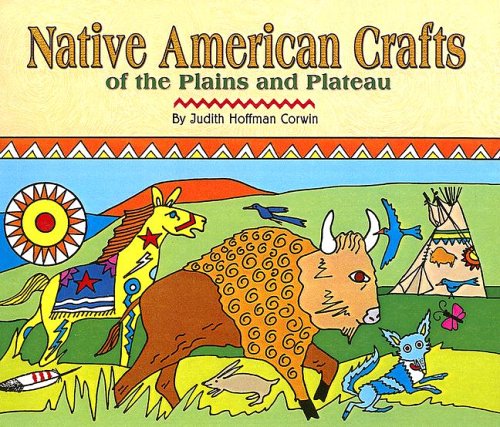 Native American Crafts of the Plains and Plateau (9780613595261) by Corwin, Judith Hoffman