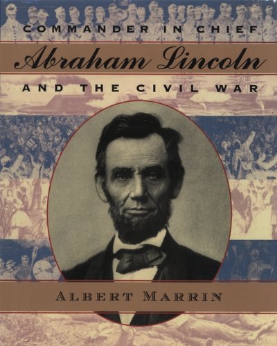 Commander In Chief: Abraham Lincoln And The Civil War (Turtleback School & Library Binding Edition) (9780613598002) by Marrin, Albert