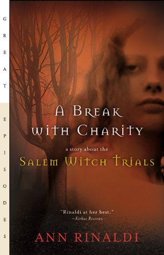 Break With Charity: A Story About The Salem Witch Trials (Turtleback School & Library Binding Edition) (9780613598859) by Rinaldi, Ann