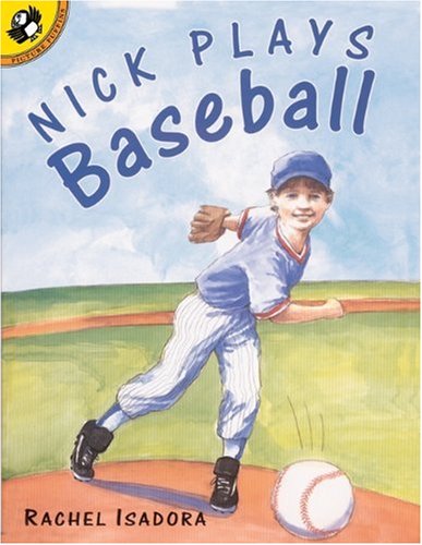 Nick Plays Baseball (Turtleback School & Library Binding Edition) (9780613616478) by Isadora, Rachel