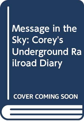 Message in the Sky: Corey's Underground Railroad Diary (9780613630573) by Sharon Dennis Wyeth