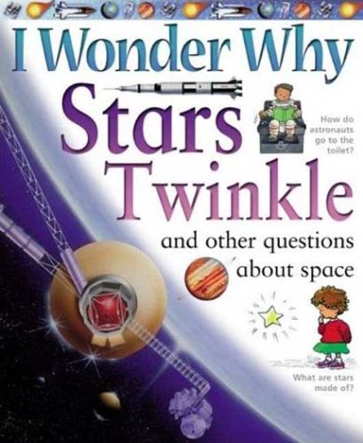 Stock image for I Wonder Why Stars Twinkle and Other Questions about Space for sale by Better World Books: West